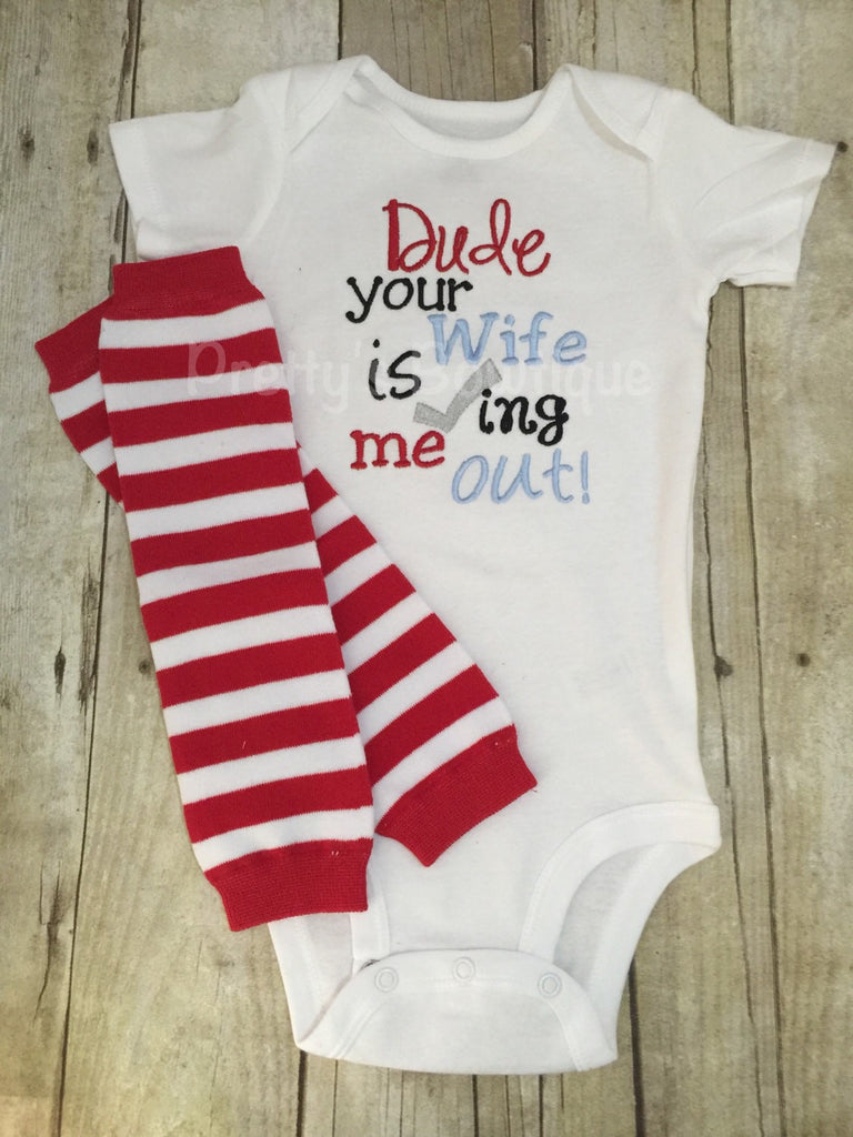 Funny baby shirt - Dude your wife is checking me out bodysuit or shirt  and legwarmers Can be customized girlfriend etc - Pretty's Bowtique